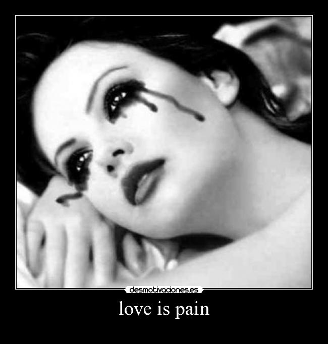 carteles love is pain desmotivaciones