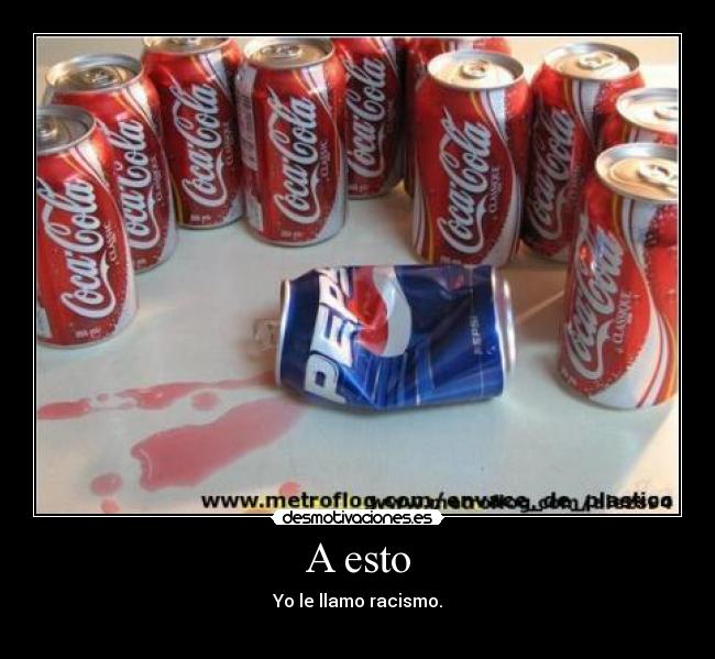 A esto - Yo le llamo racismo.