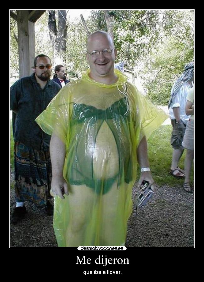 Me dijeron - que iba a llover.