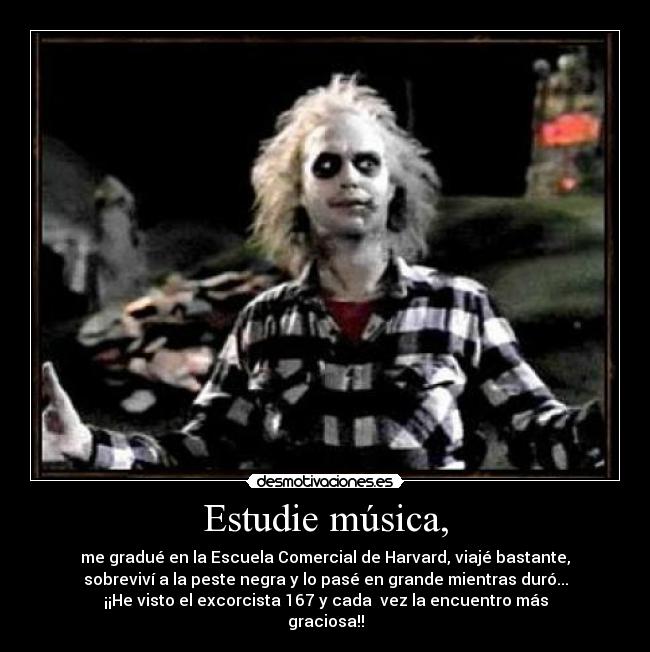 Estudie música, -