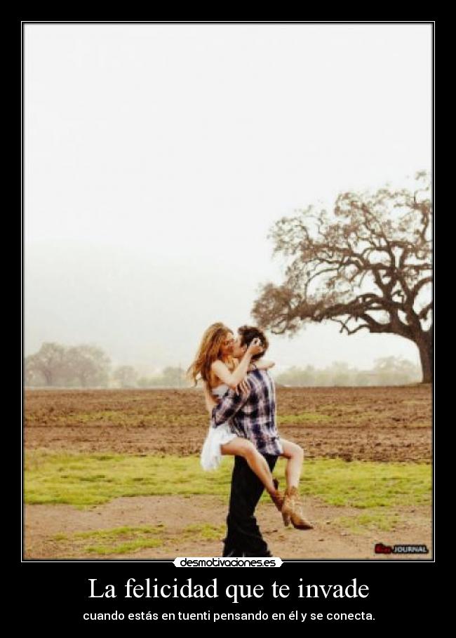 La felicidad que te invade -
