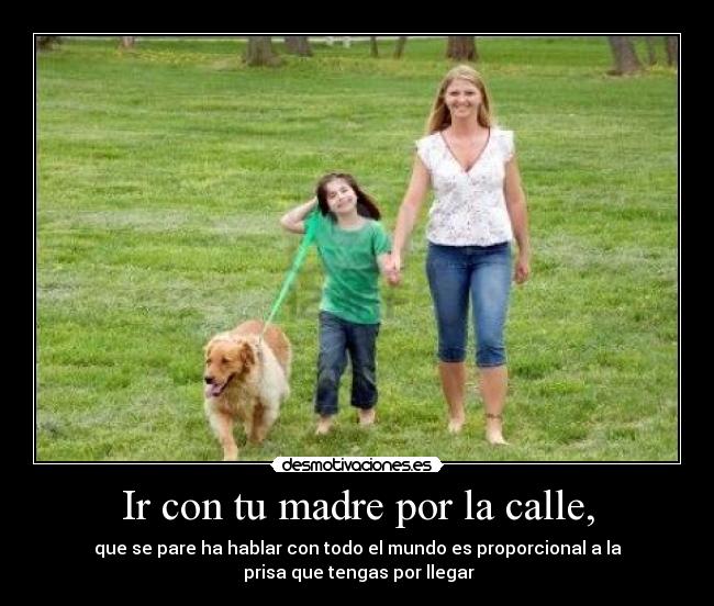 Ir con tu madre por la calle, - 