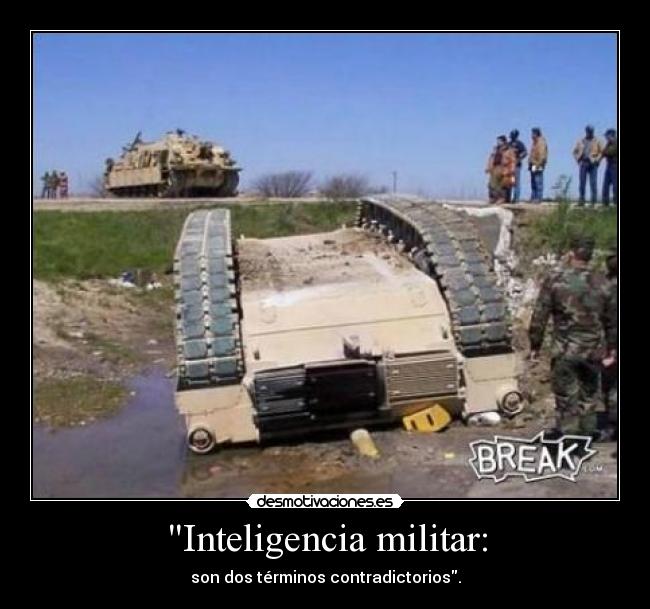 Inteligencia militar: - son dos términos contradictorios.
