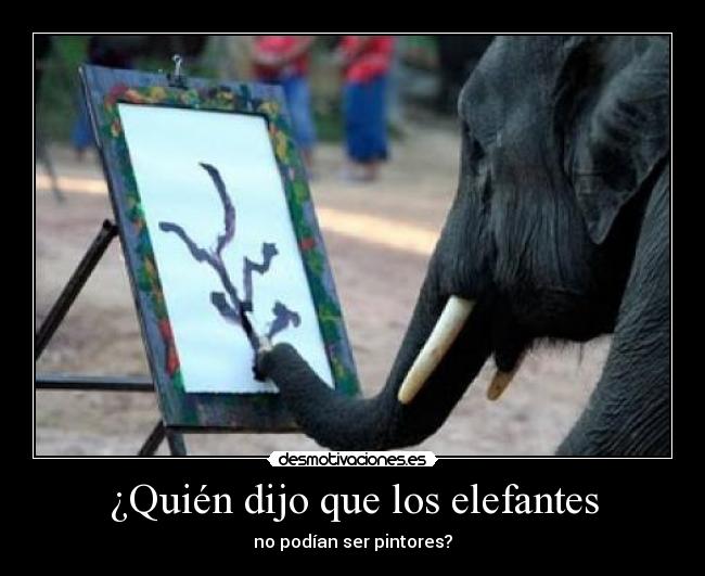 ¿Quién dijo que los elefantes - no podían ser pintores?