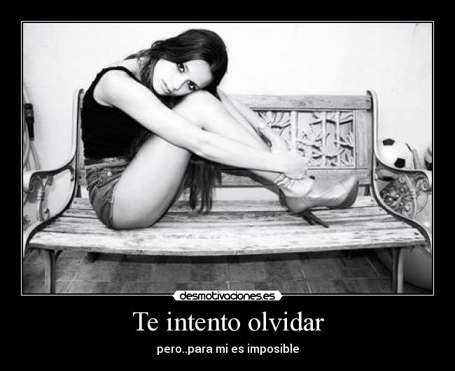 Te intento olvidar - 