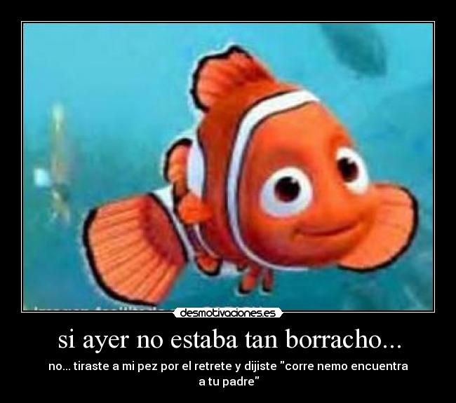 si ayer no estaba tan borracho... -