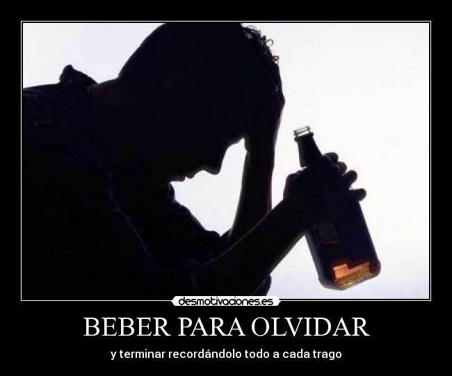 BEBER PARA OLVIDAR -
