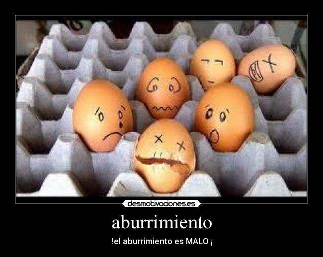 aburrimiento - !el aburrimiento es MALO ¡