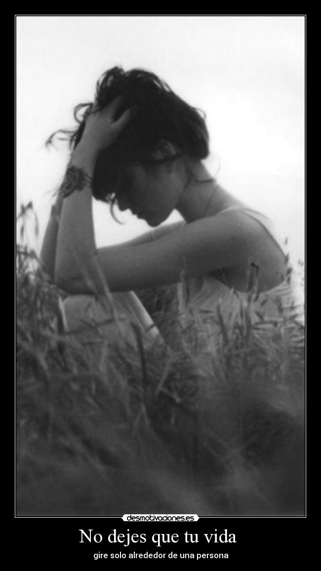 No dejes que tu vida - gire solo alrededor de una persona