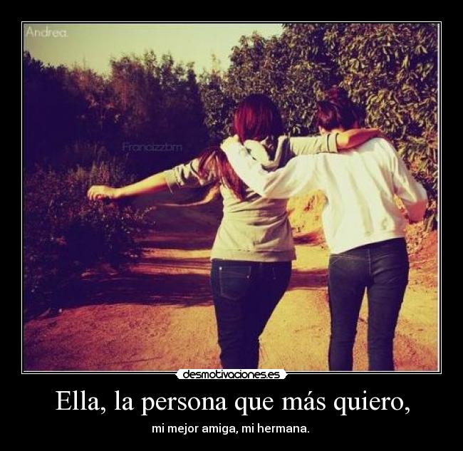 Ella, la persona que más quiero, - 