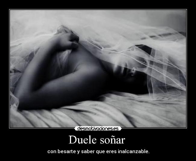 Duele soñar -