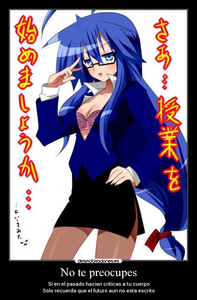 No te preocupes - Si en el pasado hacian criticas a tu cuerpo
Solo recuerda que el futuro aun no esta escrito