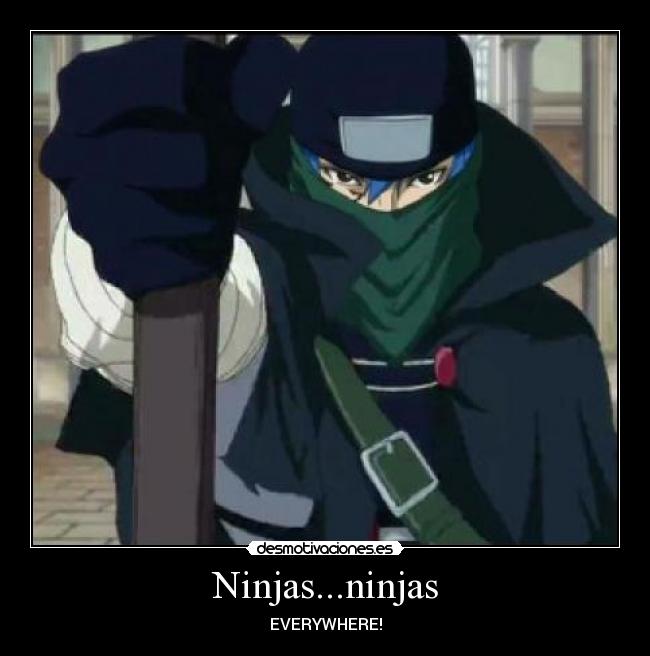 Ninjas...ninjas -