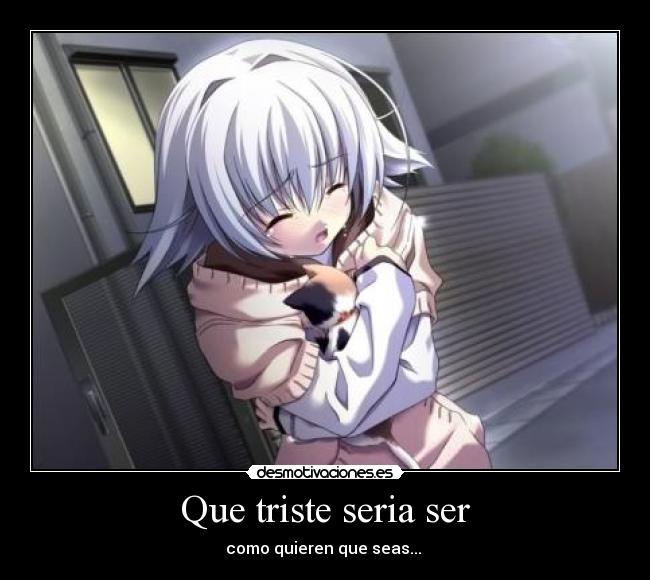 Que triste seria ser - 