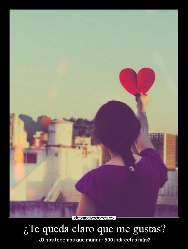 ¿Te queda claro que me gustas? - 