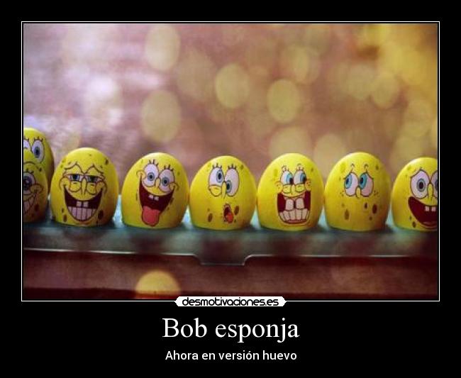 Bob esponja - Ahora en versión huevo