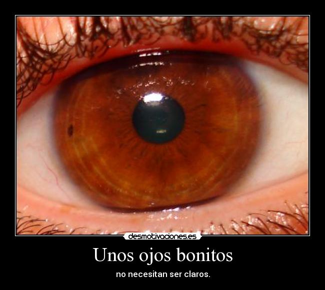 Unos ojos bonitos - no necesitan ser claros.