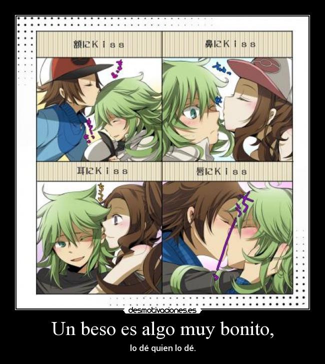 Un beso es algo muy bonito, -