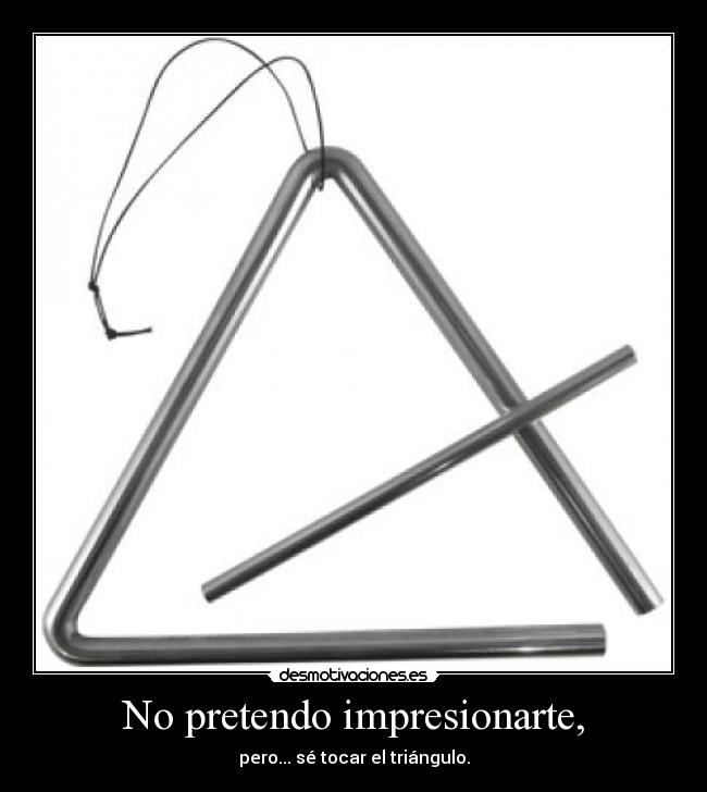 No pretendo impresionarte, - 