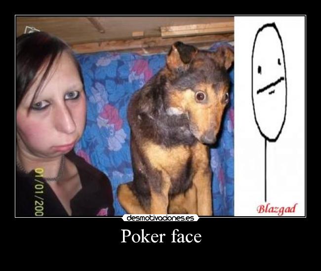 Poker face -