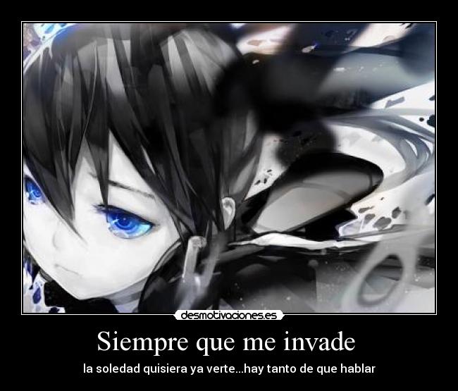 Siempre que me invade - la soledad quisiera ya verte...hay tanto de que hablar