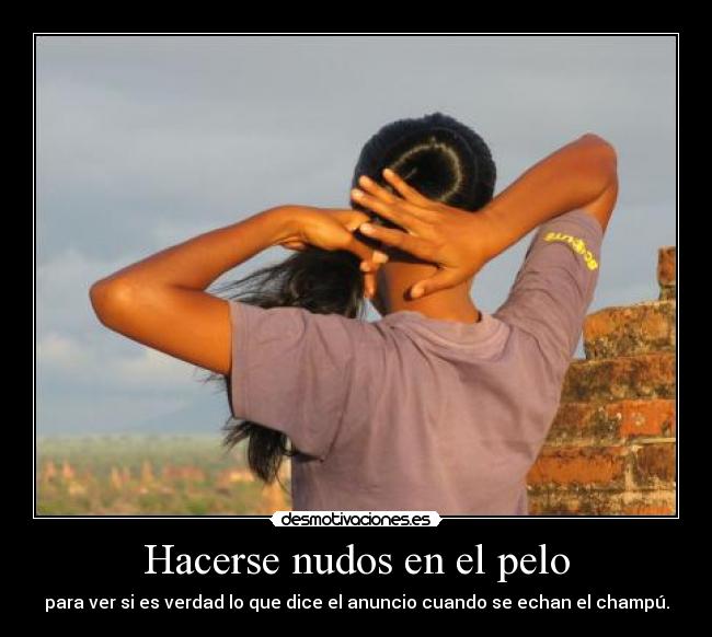 Hacerse nudos en el pelo -