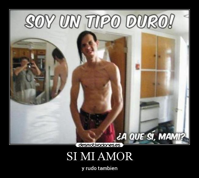 SI MI AMOR - y rudo tambien