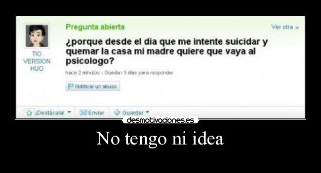 No tengo ni idea -