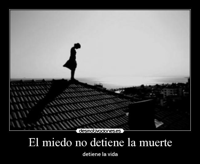 El miedo no detiene la muerte -