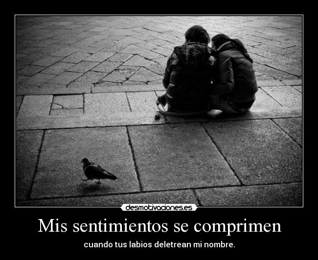 Mis sentimientos se comprimen -