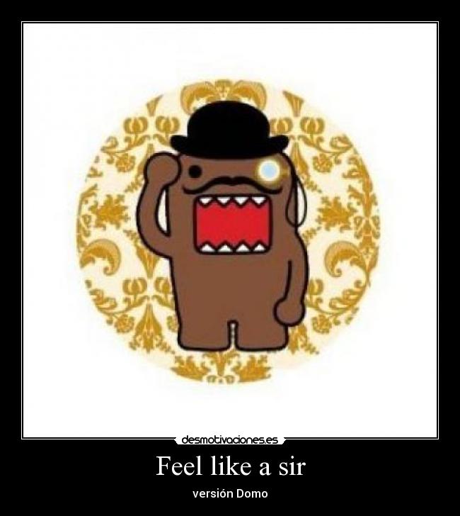 Feel like a sir - versión Domo