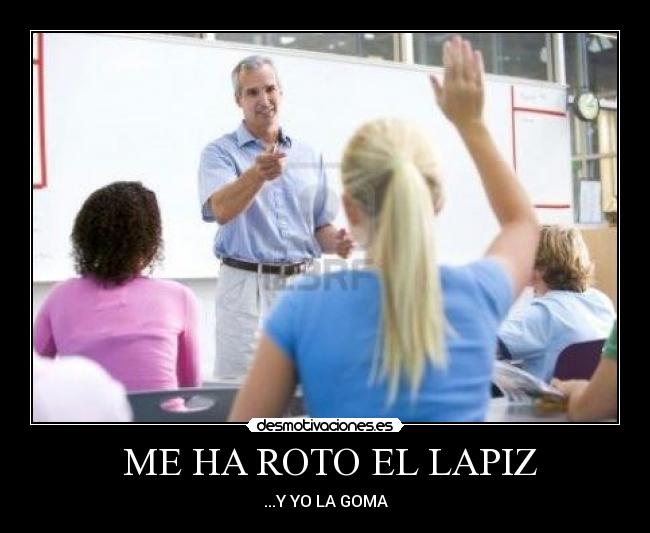  ME HA ROTO EL LAPIZ - ...Y YO LA GOMA