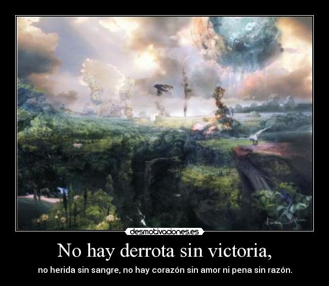 No hay derrota sin victoria, -