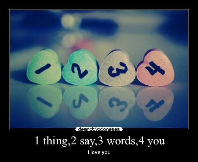 1 thing,2 say,3 words,4 you -