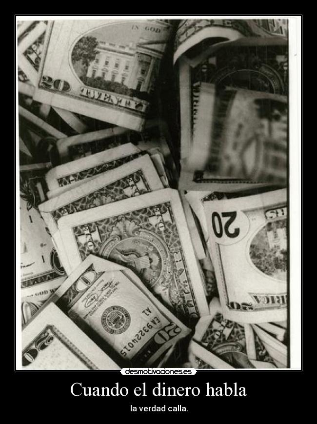carteles dinero dinero habla verdad calla desmotivaciones
