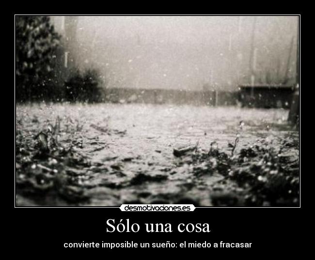 Sólo una cosa - convierte imposible un sueño: el miedo a fracasar