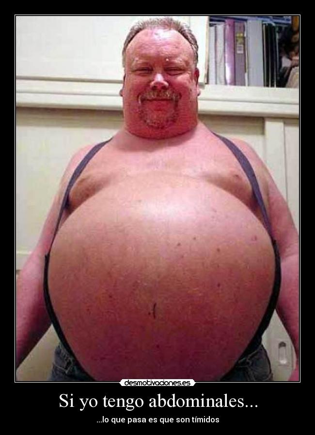 Si yo tengo abdominales... -