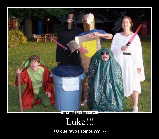 Luke!!! - ¿¿¿ que rayos somos ??? ¬¬