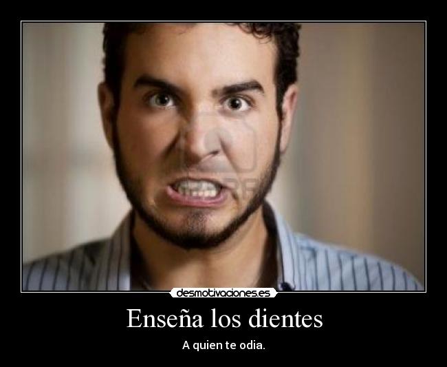 Enseña los dientes -