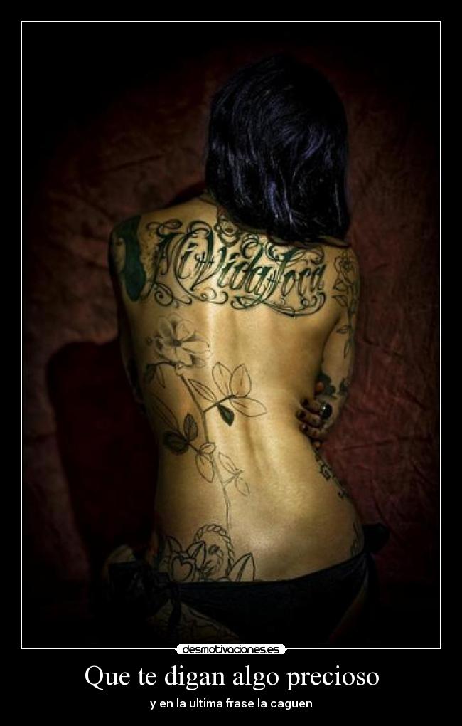 Que te digan algo precioso - y en la ultima frase la caguen