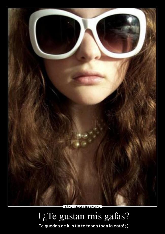 +¿Te gustan mis gafas? - 