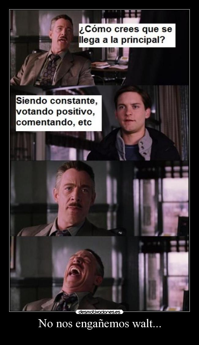 No nos engañemos walt... - 