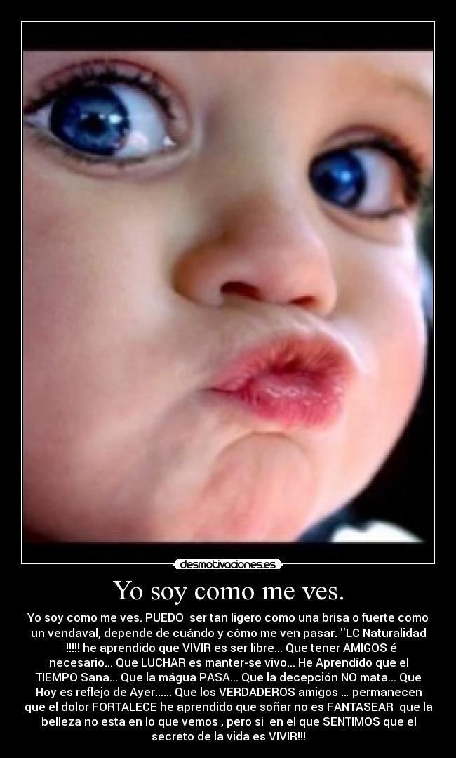 Yo soy como me ves. - 