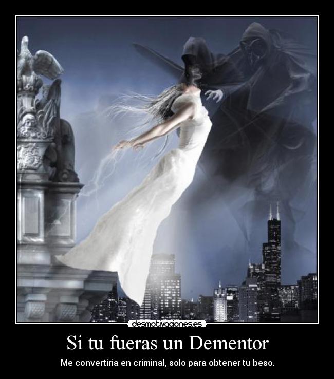 Si tu fueras un Dementor -