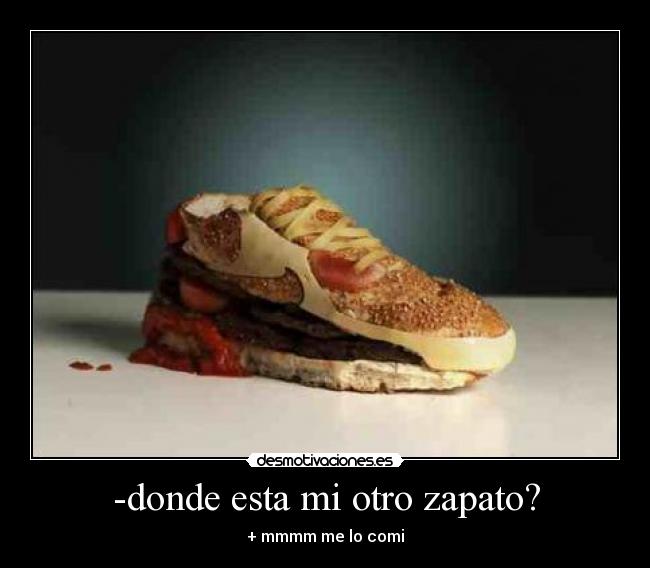 -donde esta mi otro zapato? - 