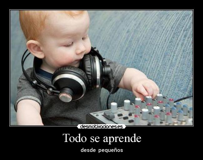 Todo se aprende - desde pequeños