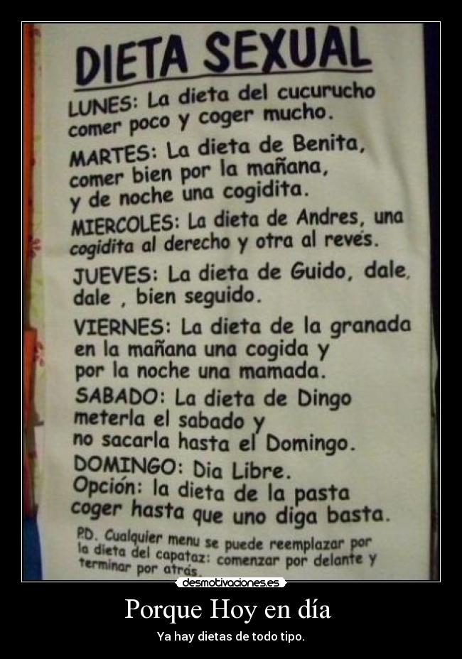 Porque Hoy en día - Ya hay dietas de todo tipo.