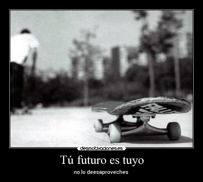 Tú futuro es tuyo -