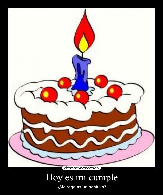 Hoy es mi cumple - ¿Me regalas un positivo?