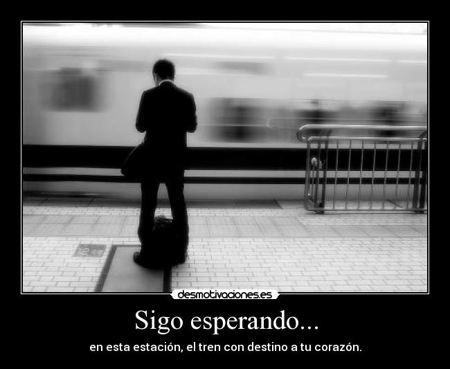 Sigo esperando... -